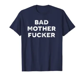 Bad Mother Fucker T-Shirt