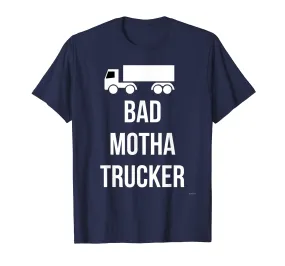 Bad Mother Trucker T Shirt