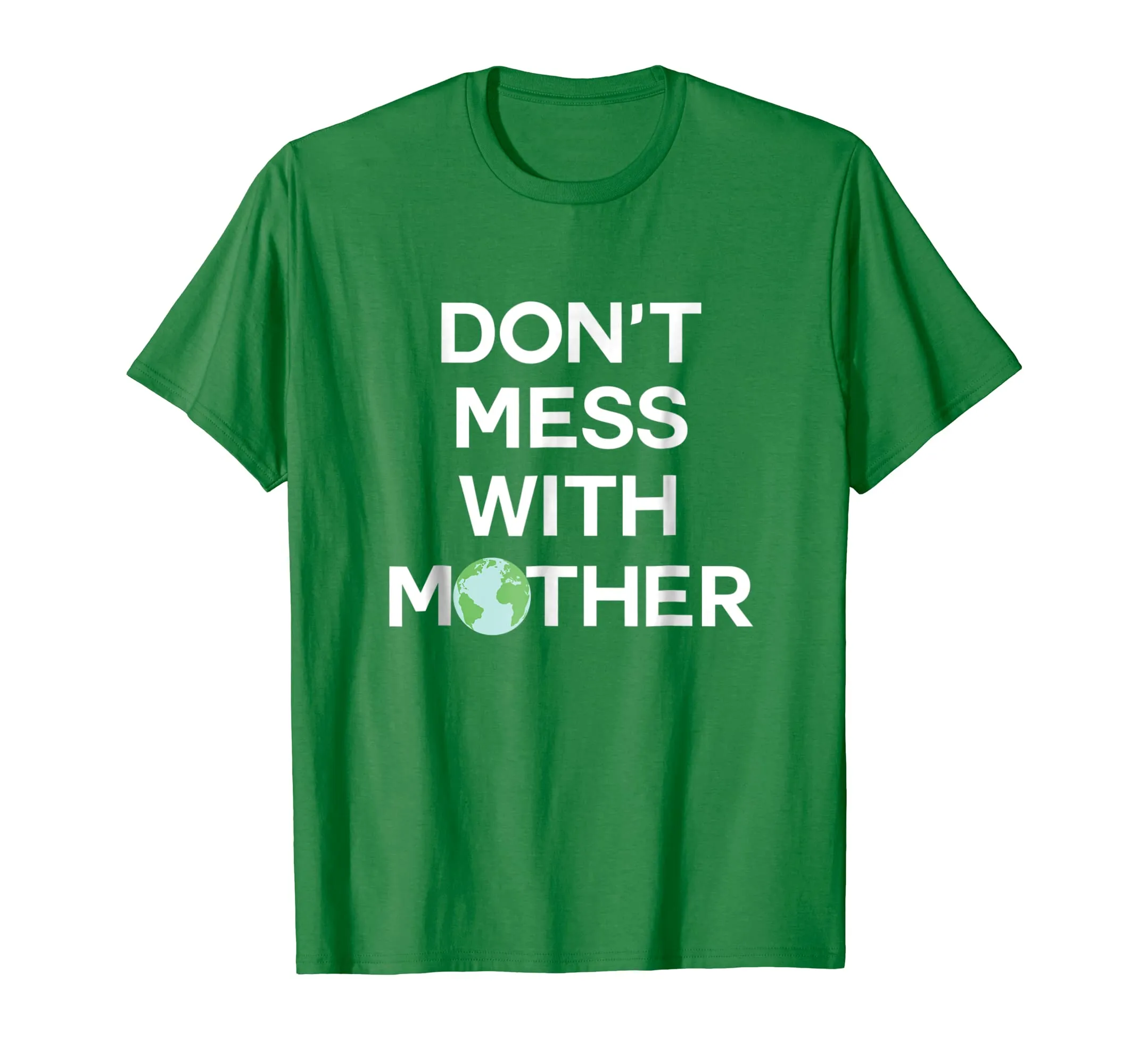 Don't Mess With Mother Earth - Earth Day Shirt