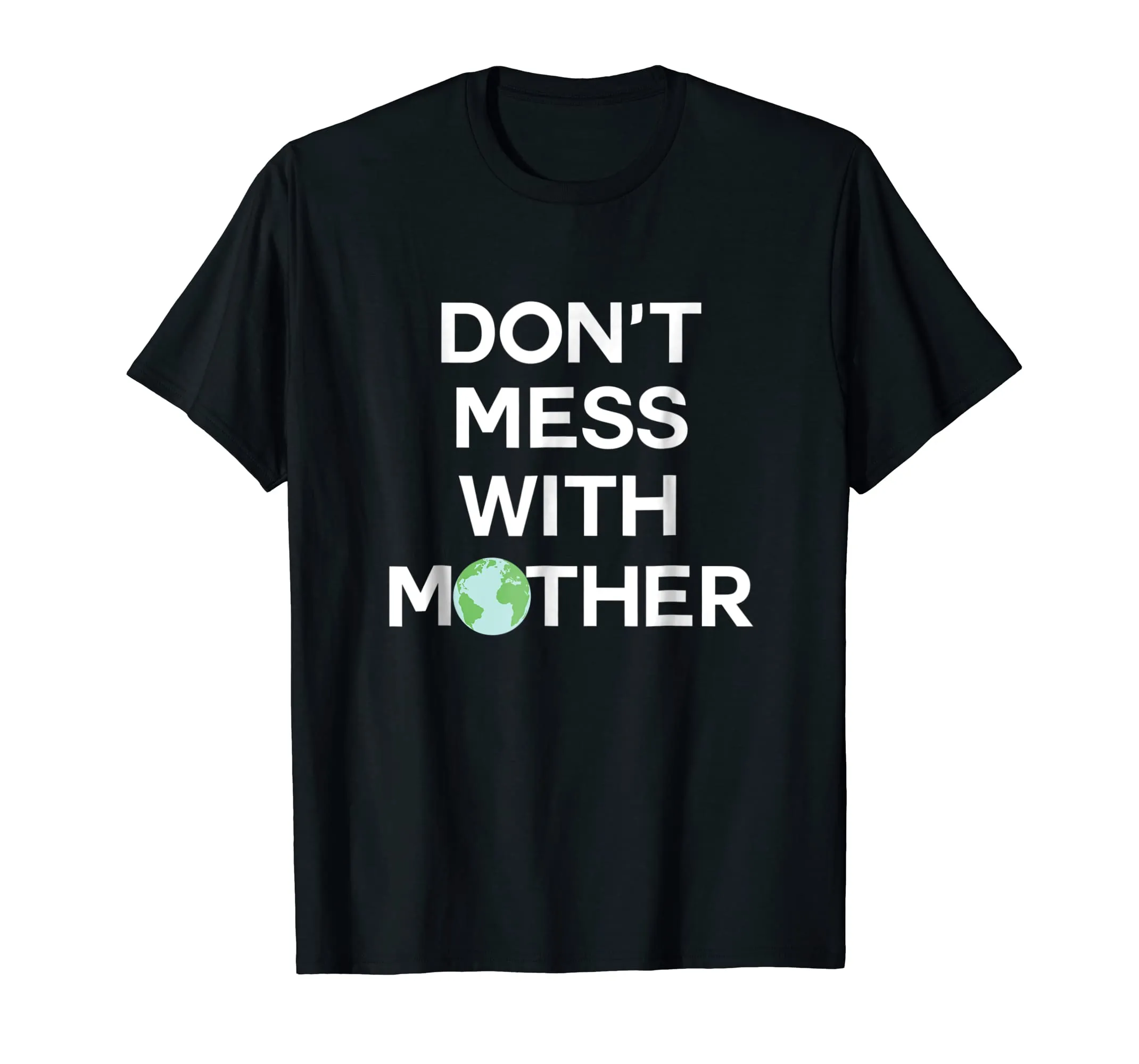 Don't Mess With Mother Earth - Earth Day Shirt