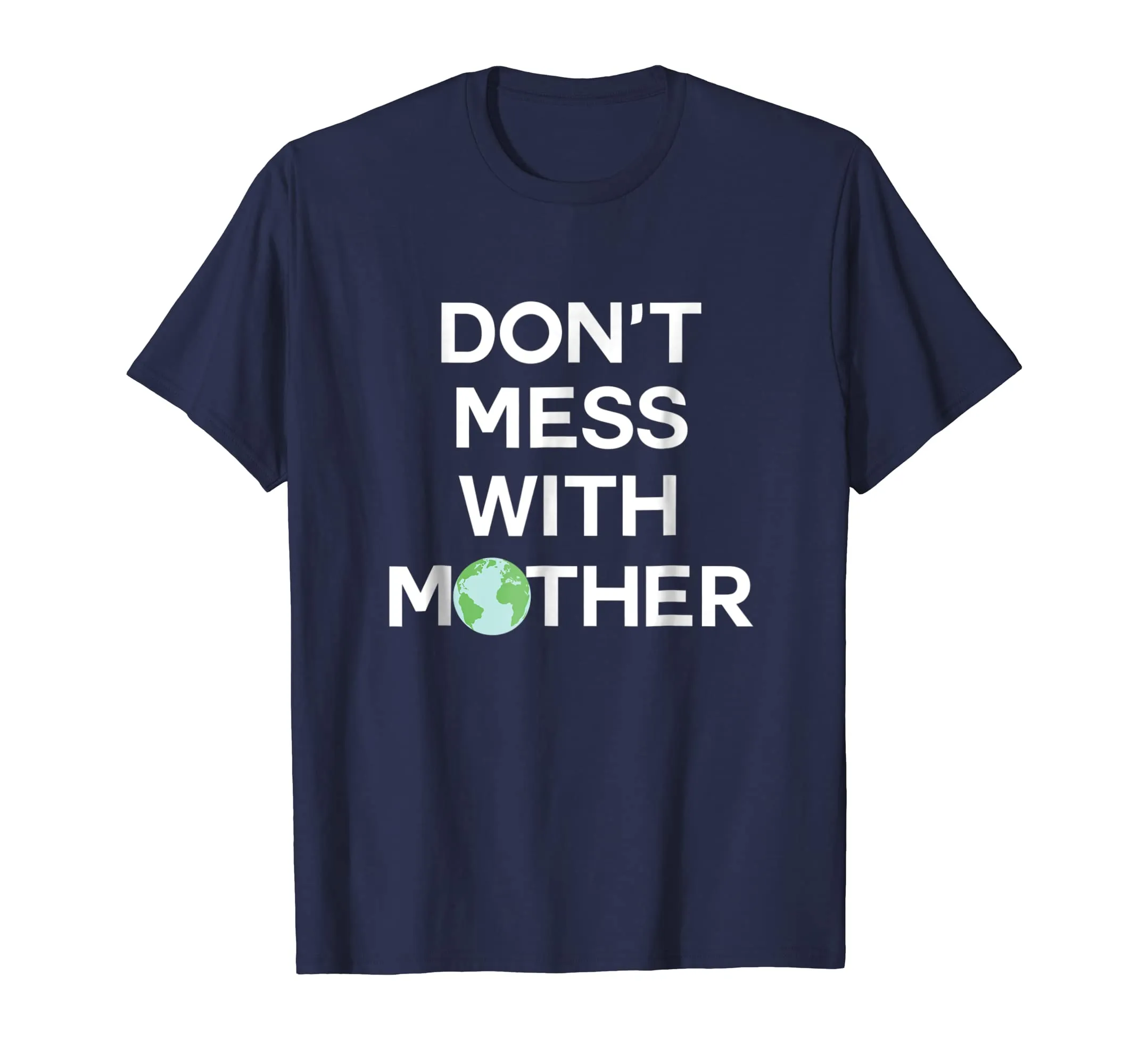 Don't Mess With Mother Earth - Earth Day Shirt
