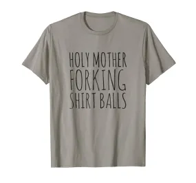 Holy Mother Forking Shirt Balls Bad Place T-Shirt