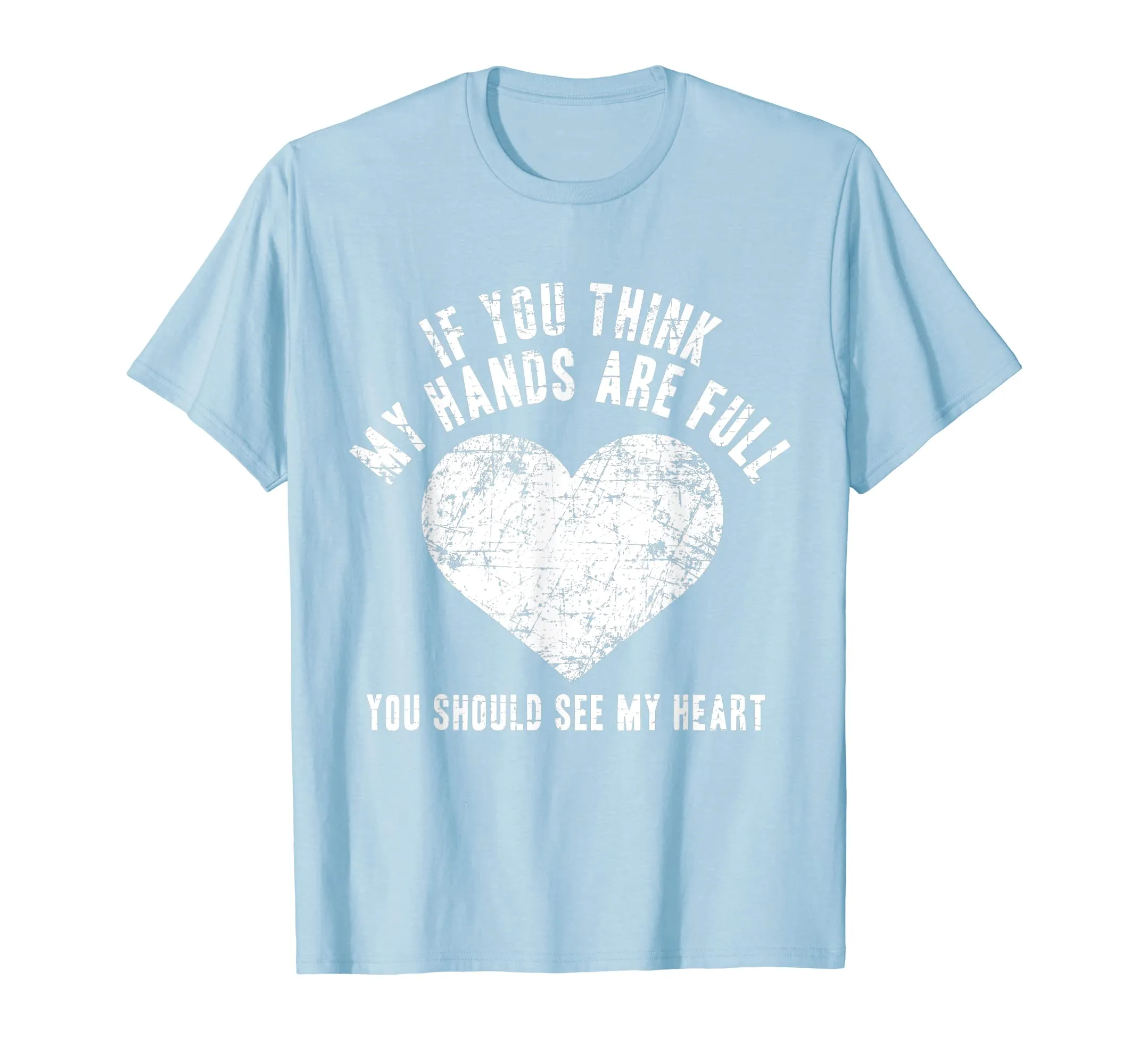If You Think My Hands are Full Shirt, Mother Gift Mom