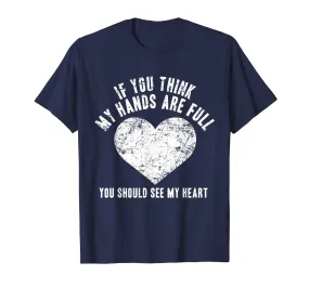 If You Think My Hands are Full Shirt, Mother Gift Mom
