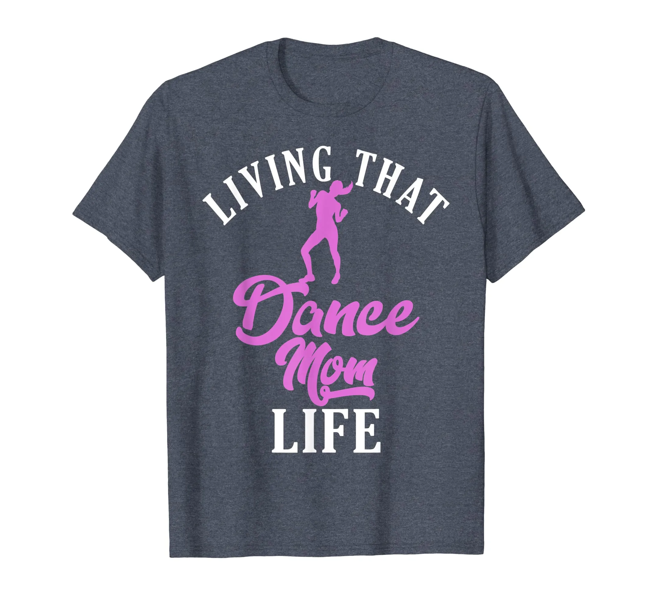 Living That Dance Mom Life Shirt Gift For Mother