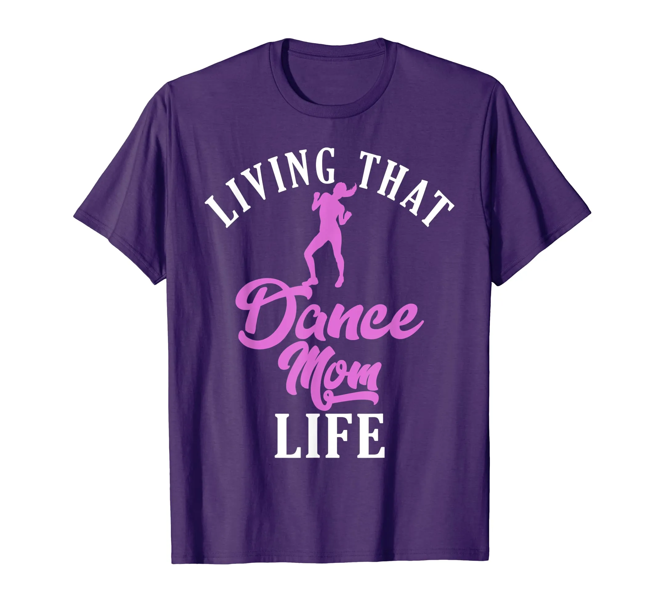 Living That Dance Mom Life Shirt Gift For Mother