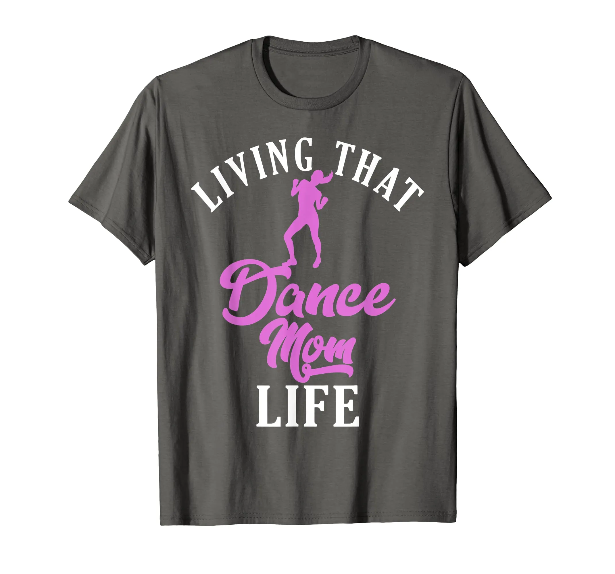 Living That Dance Mom Life Shirt Gift For Mother