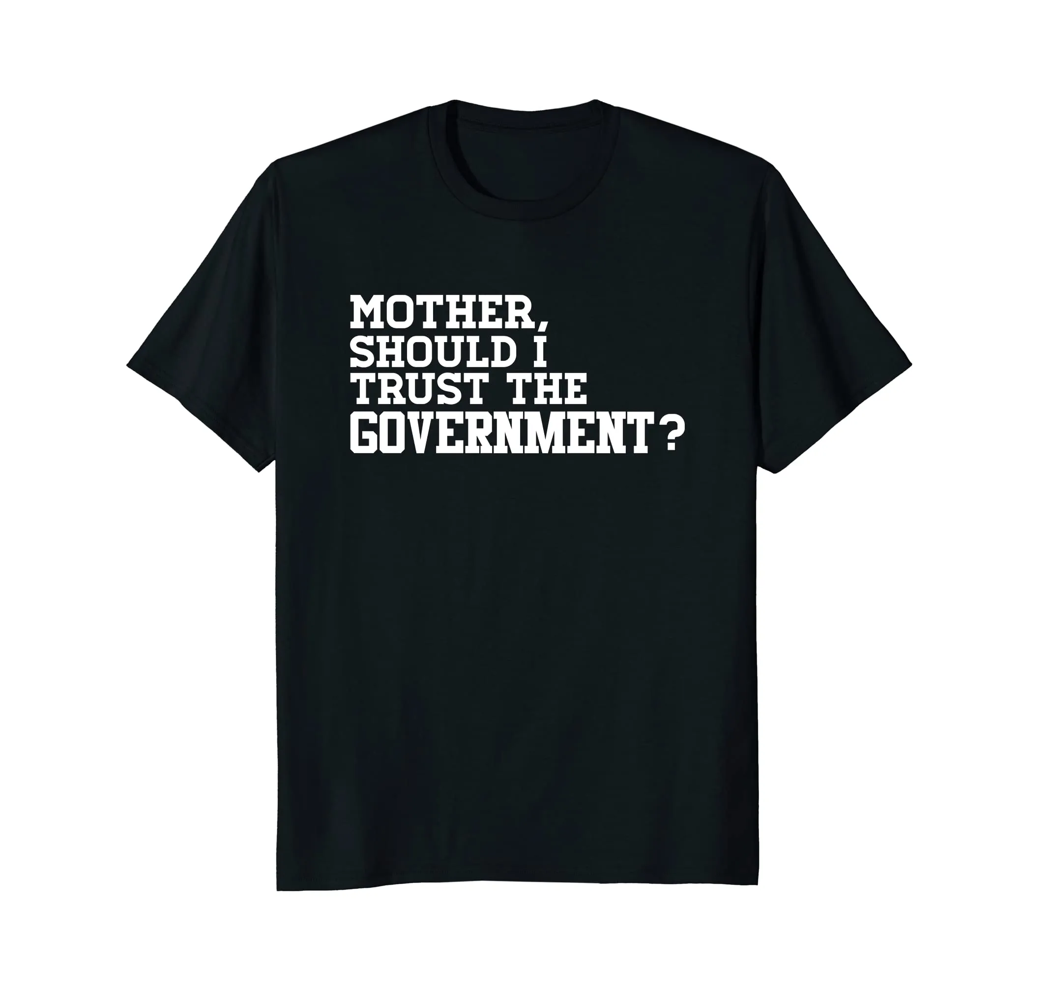 Mother Should I Trust The Government Conservative T Shirt