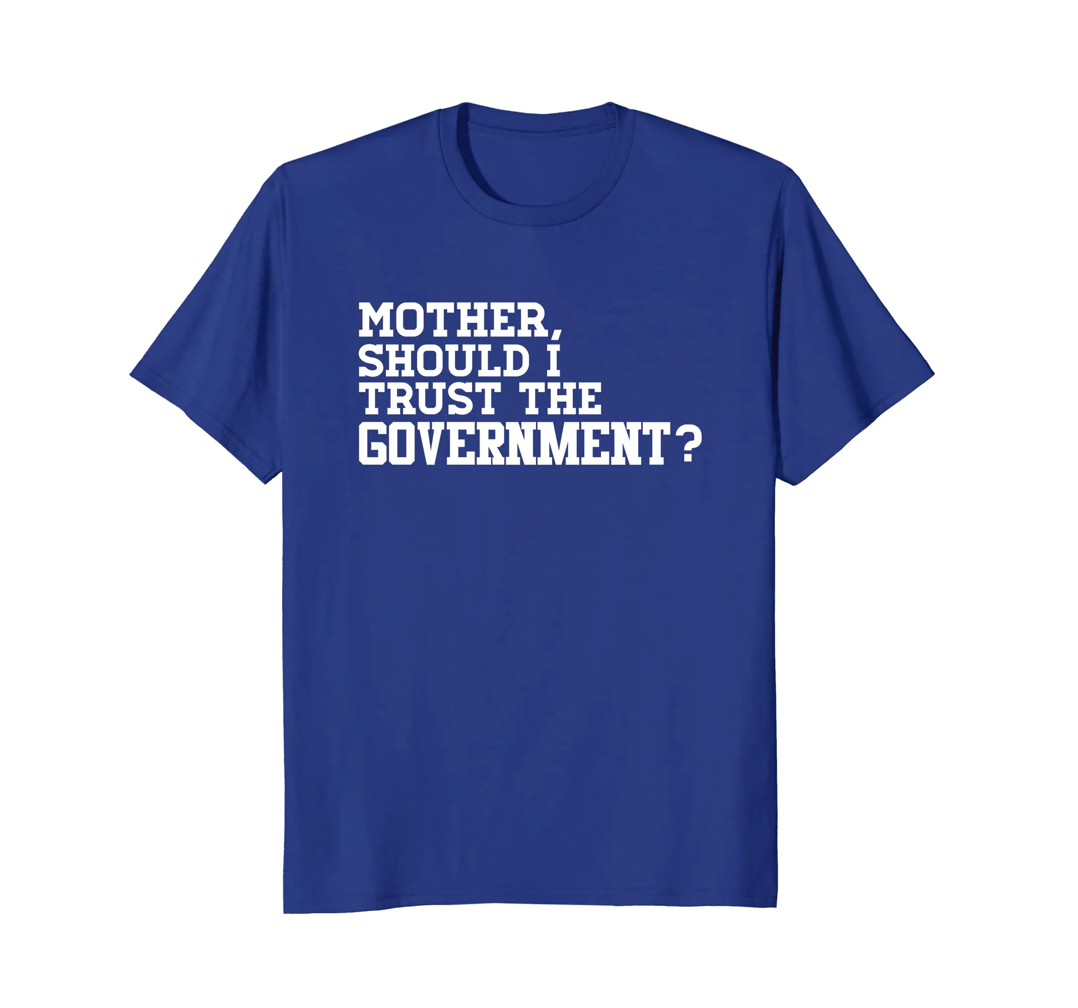 Mother Should I Trust The Government Conservative T Shirt