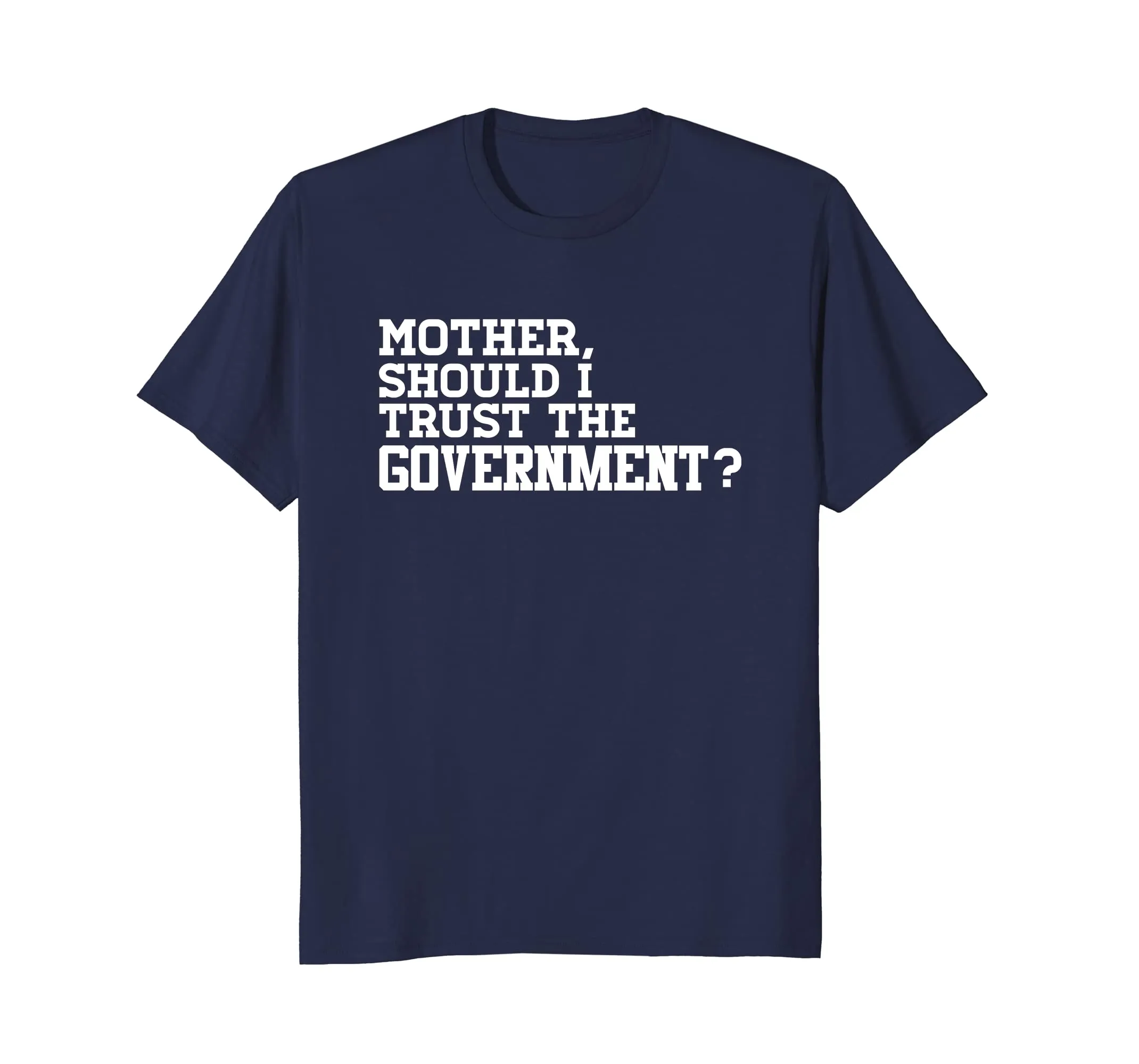 Mother Should I Trust The Government Conservative T Shirt