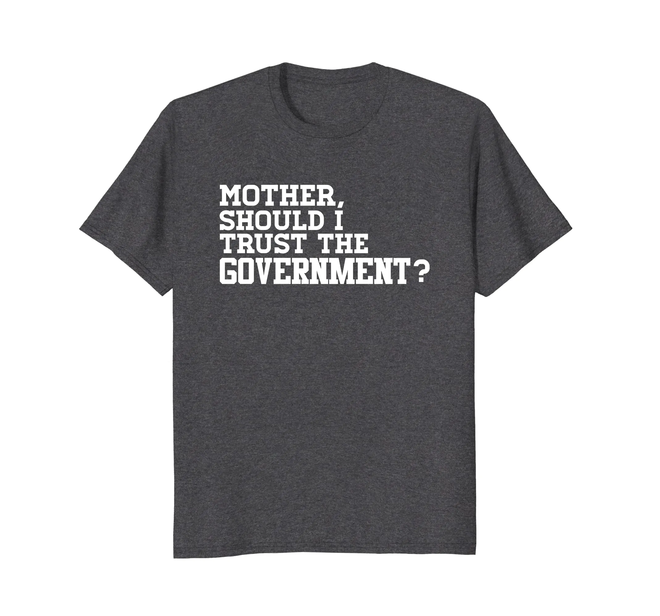 Mother Should I Trust The Government Conservative T Shirt