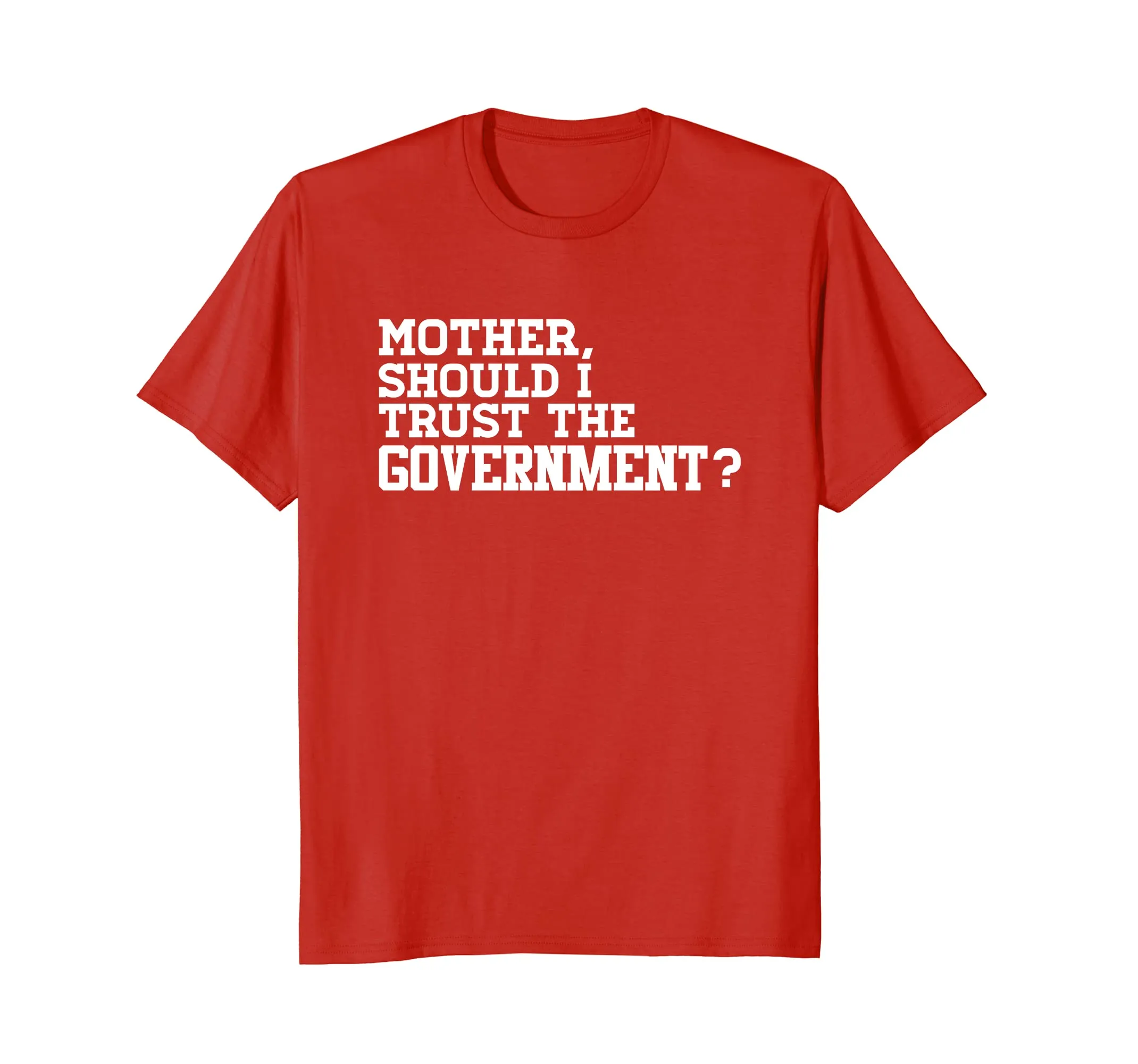 Mother Should I Trust The Government Conservative T Shirt