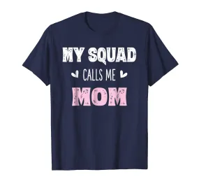 My Squad Calls Me Mom Shirt Mama Mother Gifts from Son