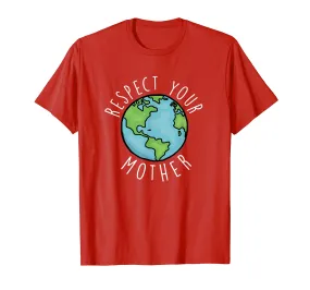 Respect Your Mother Happy Earth Day 2019 T Shirt Gift