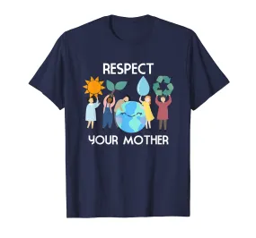 Respect Your Mother Nature Happy Earth Day 2019