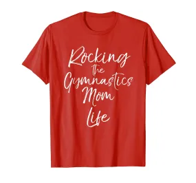Rocking the Gymnastics Mom Life Shirt Cute Gymnast Mother