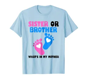 Sister Or Brother What's In My Mother T-shirt