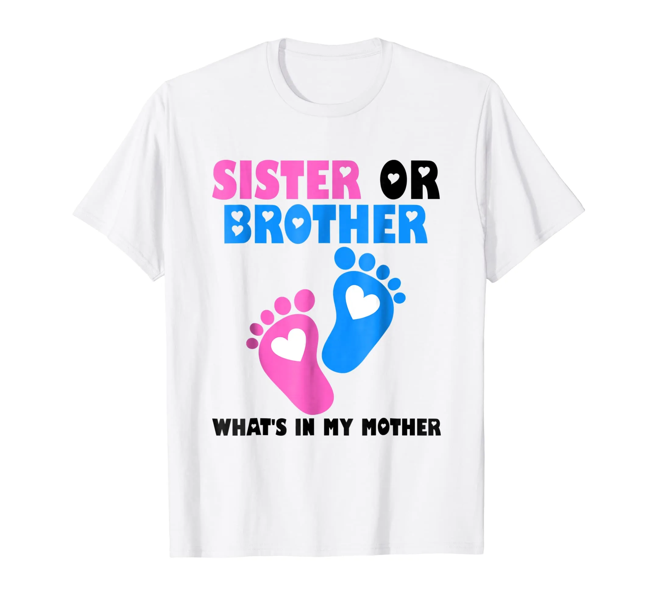 Sister Or Brother What's In My Mother T-shirt