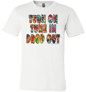 Turn On, Tune In, Drop Out Premium T-Shirt