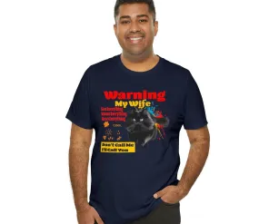 Warning T-shirt my wife sees everything Tees | Casual Custom unisex-Gift T-shirts | Don't Call Me